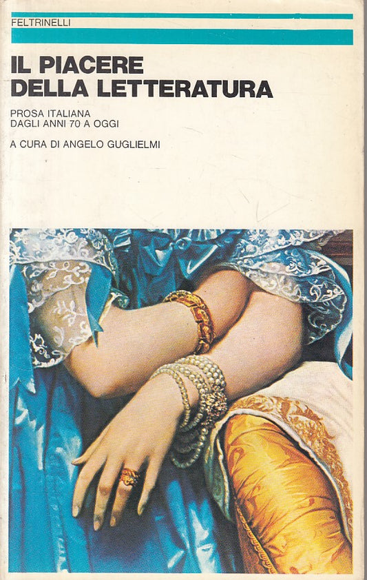 LS- IL PIACERE DELLA LETTERATURA - GUGLIELMI - FELTRINELLI --- 1981 - B - ZFS174