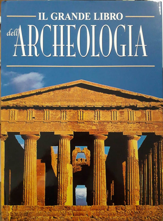 LZ- IL GRANDE LIBRO DELL'ARCHEOLOGIA -- WHITE STAR --- 2004 - CS - YFS717