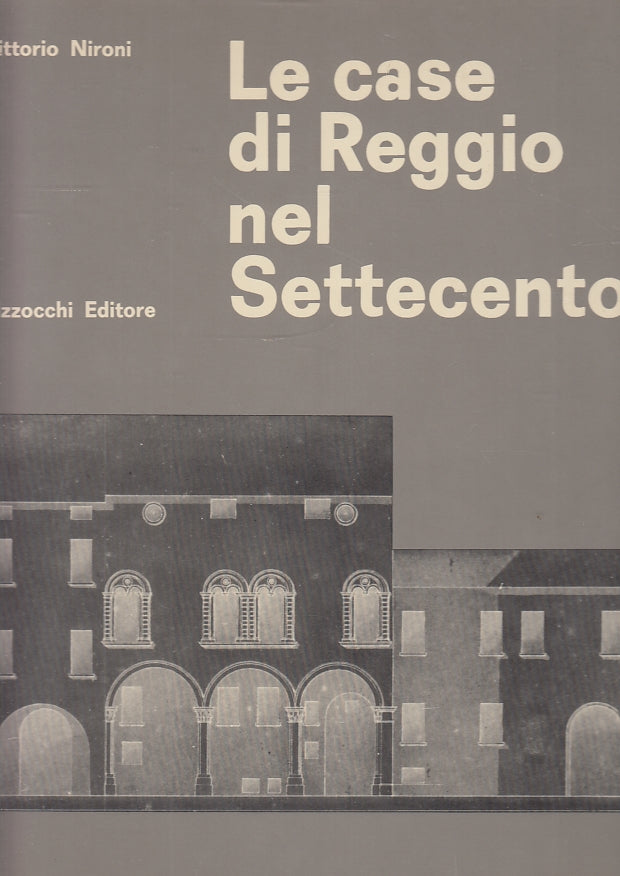 LZ- LE CASE DI REGGIO NEL SETTECENTO - NIRONI - BIZZOCCHI --- 1978 - CS - YFS717