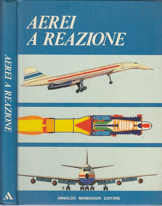 LZ- AEREI A REAZIONE ILLUSTRATO - YVES DE BOUARD - MONDADORI --- 1972- C- YFS718