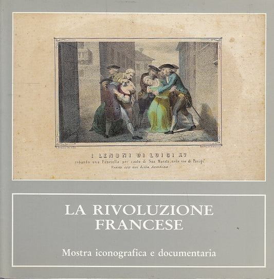 LT- LA RIVOLUZIONE FRANCESE MOSTRA ICONOGRAFICA DOCUMENTARIA----- 1989- B-YFS718