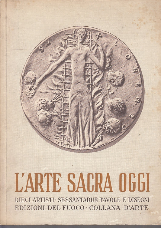 LT- L'ARTE SACRA OGGI ARTISTI TAVOLE E DISEGNI -- DEL FUOCO --- 1955 - B -YFS719