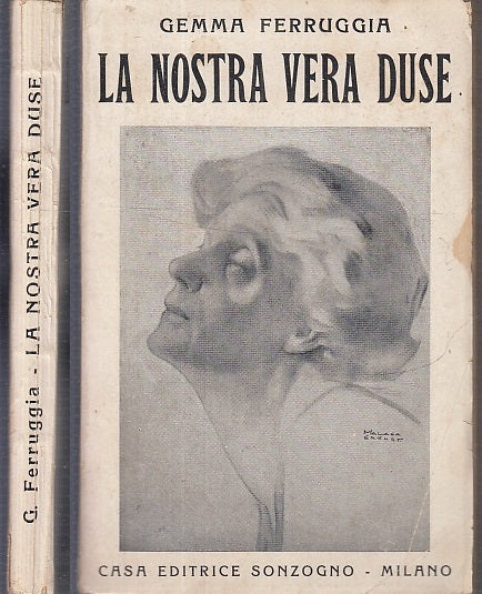 LN- LA NOSTRA VERA DUSE - GEMMA FERRUGGIA - SONZOGNO --- 1924 - B - XFS90