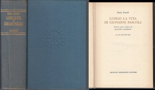 LS- LUNGO LA VITA DI GIOVANNI PASCOLI- MARIA PASCOLI- MONDADORI--- 1961- C-XFS24
