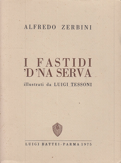 LN- I FASTIDI 'D'NA SERVA TESSONI- ALFREDO ZERBINI- BATTEI PARMA--- 1975- B- WPR