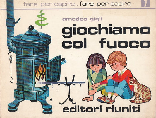 LB - GIOCHIAMO COL FUOCO - AMEDEO GIGLI - EDITORI RIUNITI --- 1976 - B - YDS108