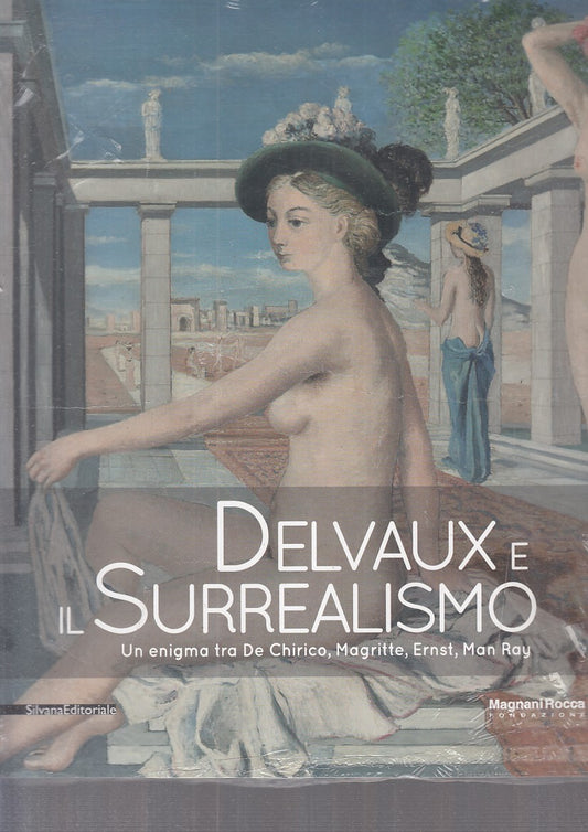 LT- DELVAUX E IL SURREALISMO -- SILVANA EDITORIALE --- 2013 - B - YFS675