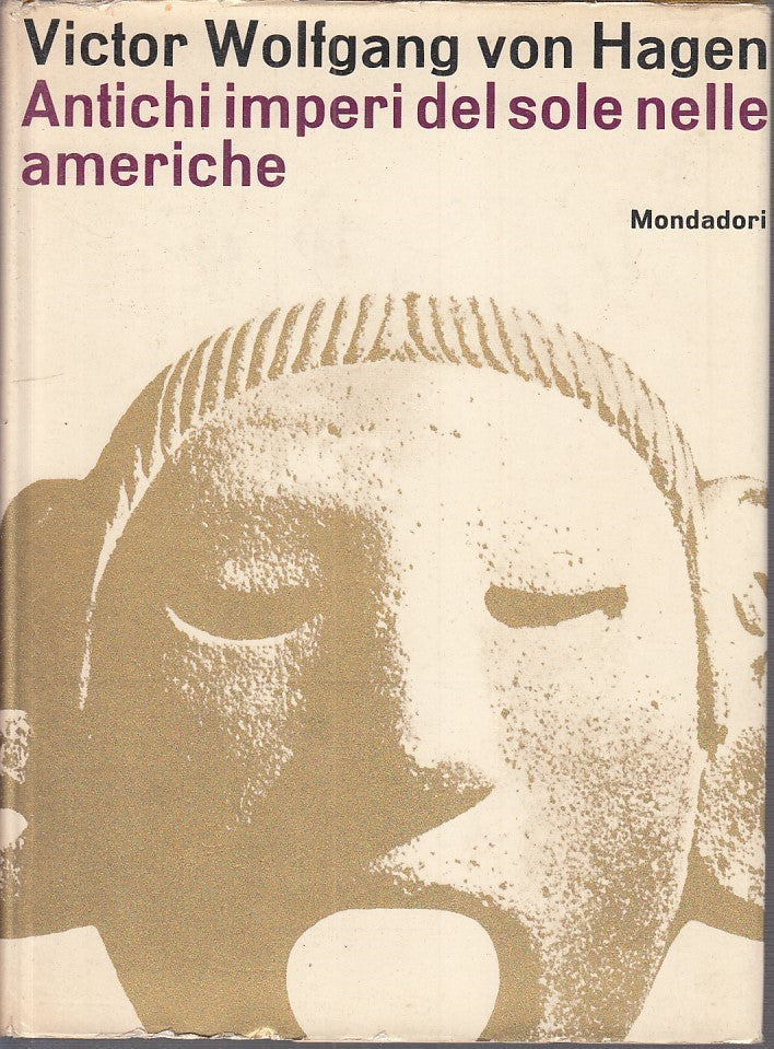 LS- ANTICHI IMPERI DEL SOLE AMERICHE- VON HAGEN- MONDADORI--- 1963 - CS - YFS736
