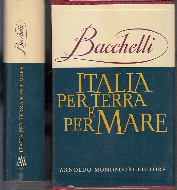 LN- ITALIA PER TERRA E PER MARE - BACCHELLI - MONDADORI --- 1962 - CS - XFS10