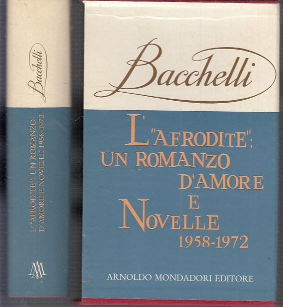 LN- L'AFRODITE ROMANZO D'AMORE NOVELLE - BACCHELLI- MONDADORI--- 1974- CS- XFS10