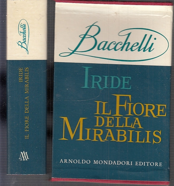 LN- IRIDE IL FIORE DELLA MIRABILIS - BACCHELLI - MONDADORI --- 1963 - CS - XFS10