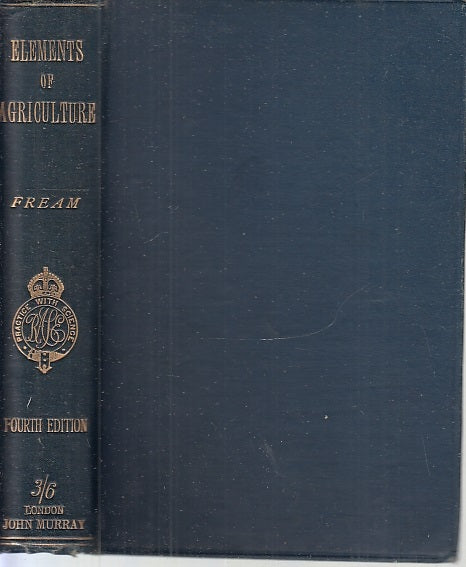 LZ- ELEMENTS OF AGRICOLTURE - FREAM- LONDON JOHN MURRAY-- 4a ED.- 1892 -- XFS146