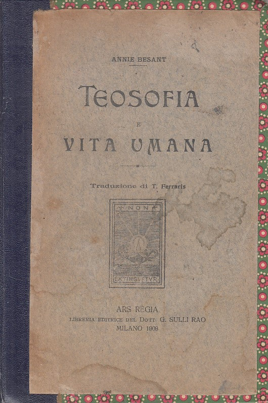 LS- TEOSOFIA E VITA UMANA - ANNIE BESANT - MILANO --- 1909 - B - ZFS11