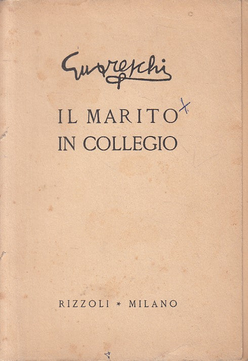 LN- IL MARITO IN COLLEGIO - GUARESCHI - RIZZOLI --- 1951 - B - ZFS273