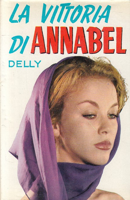 LN- LA VITTORIA DI ANNABEL - DELLY - SALANI - ROMANZI ROSA -- 1967 - CS - ZFS620