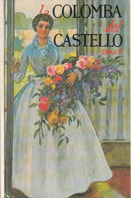 LN- LA COLOMBA DEL CASTELLO - DELLY - SALANI - ROMANZI ROSA -- 1978 - C - ZFS620