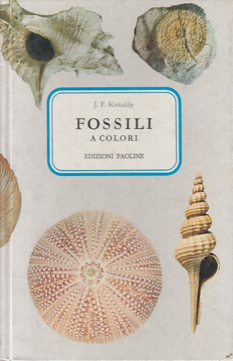 LZ- FOSSILI A COLORI - KIRKALDY - PAOLINE - ENCICLOPEDIA -- 1978 - C - ZFS476
