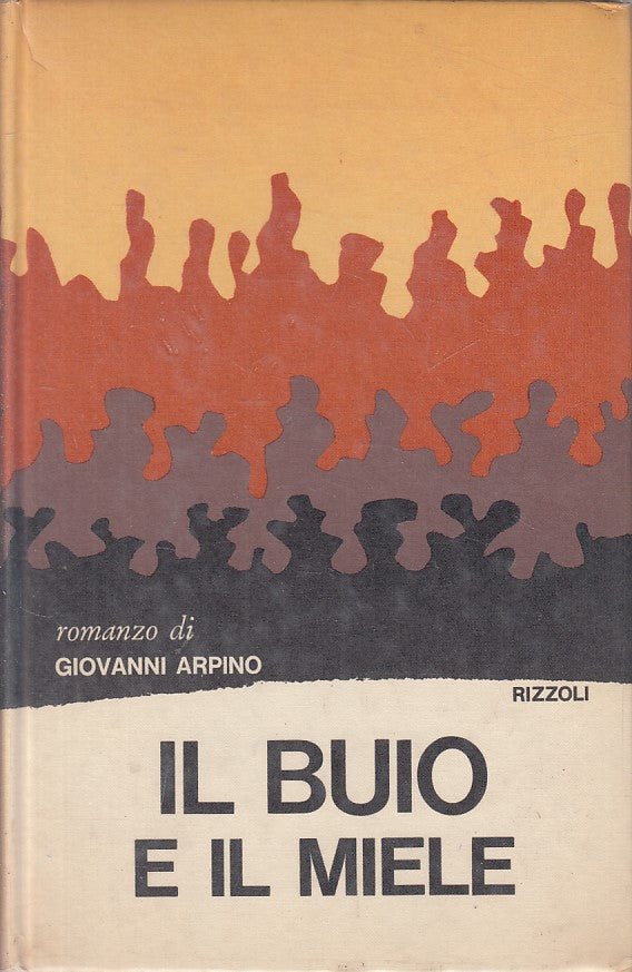 LN- IL BUIO E IL MIELE - ARPINO - RIZZOLI - SCALA - 1a ED. - 1969 - CS - ZFS294