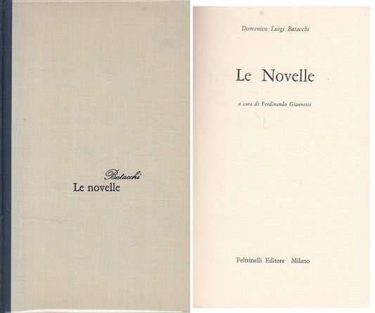 LE NOVELLE - DOMENICO BATACCHI - FELTRINELLI -- 1a ED. - 1971 - CS - ZFS54