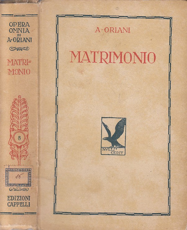 LN- MATRIMONIO OPERA OMNIA - ALFREDO ORIANI - CAPPELLI --- 1923 - C - ZFS52