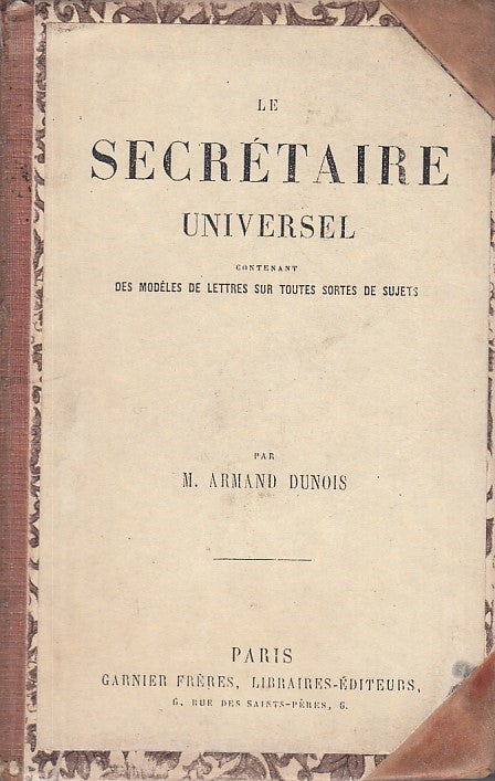 LZ- LE SECRETAIRE UNIVERSEL- ARMAND DUNOIS- GARNIER FRERES --- 1890 - C - ZDS638
