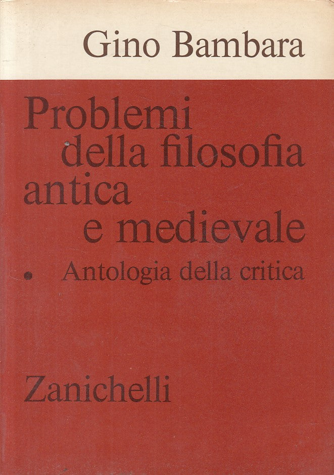 LS- PROBLEMI DELLA FILOSOFIA ANTICA E MEDIEVALE-- ZANICHELLI--- 1974- B - ZFS159