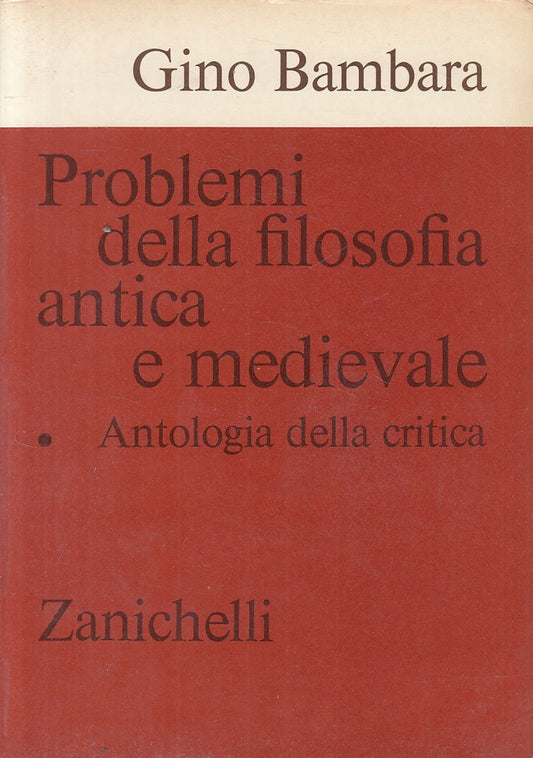 LS- PROBLEMI DELLA FILOSOFIA ANTICA E MEDIEVALE-- ZANICHELLI--- 1974- B - ZFS159