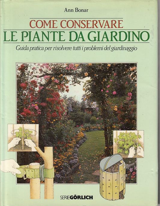 LZ- CONSERVARE PIANTE GIARDINO GUIDA- BONAR - DE AGOSTINI --- 1985 - CS - ZFS161