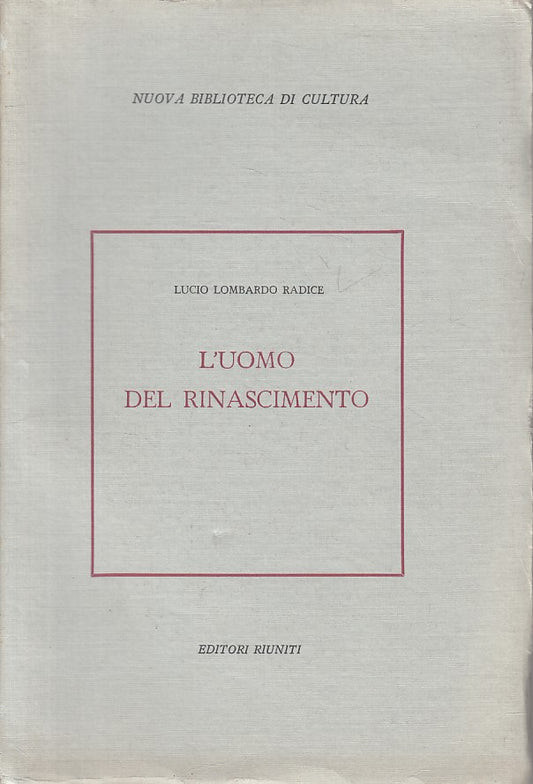 LS- L'UOMO DEL RINASCIMENTO - RADICE - RIUNITI - CULTURA -- 1958 - B - YFS593