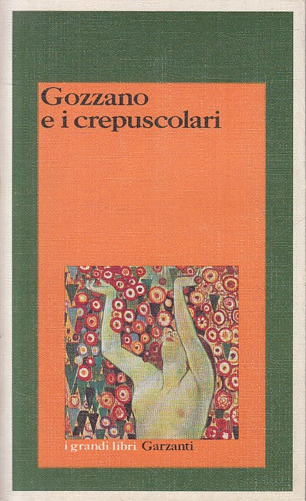 LS- GOZZANO E I CREPUSCOLARI - GHELLI - GARZANTI -- 1a ED. - 1983 - B - YFS593