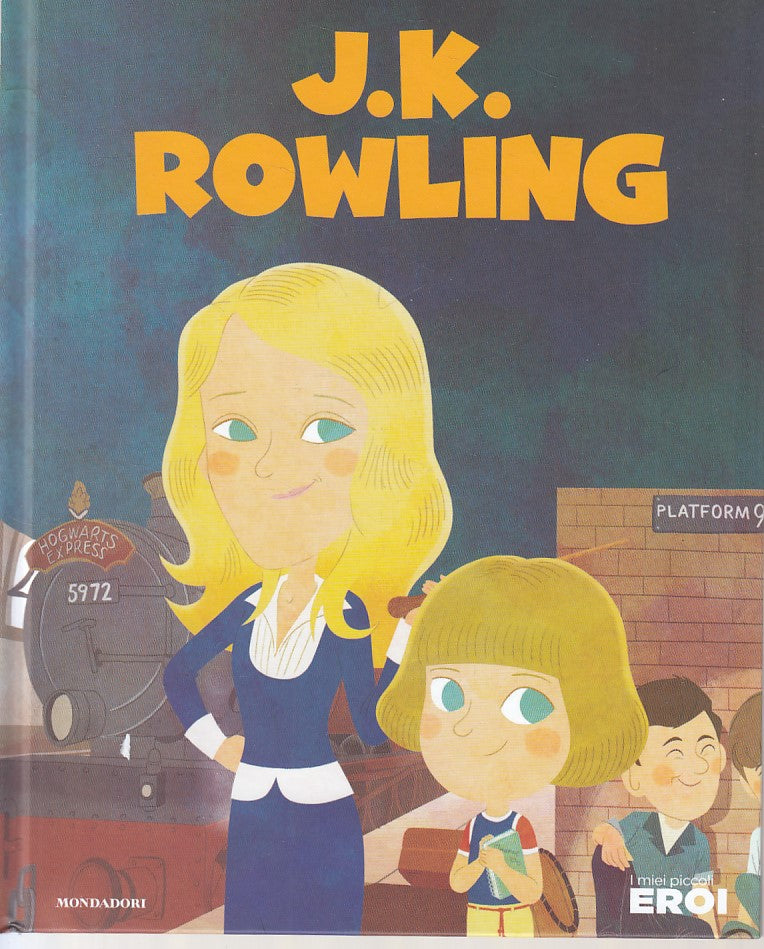 LB- I MIEI PICCOLI EROI N.56 J.K. ROWLING-- MONDADORI TV SEC--- 2020 - C- YFS999