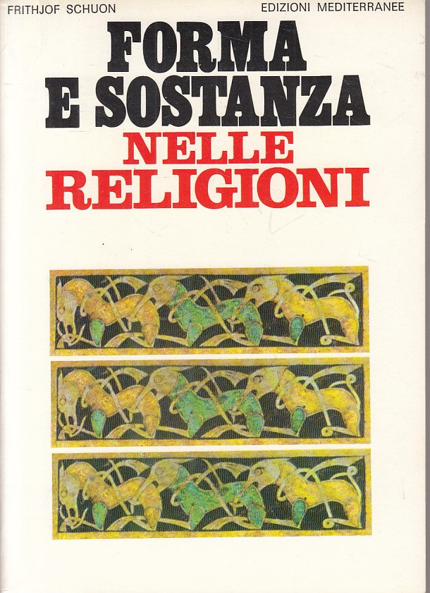 LS- FORMA E SOSTANZA NELLE RELIGIONI - SCHOUN- MEDITERRANEE--- 1984 - B - ZFS177