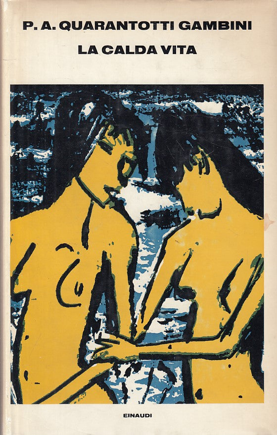 LN- LA CALDA VITA - QUARANTOTTI GAMBINI - EINAUDI --- 1970 - CS - ZFS177
