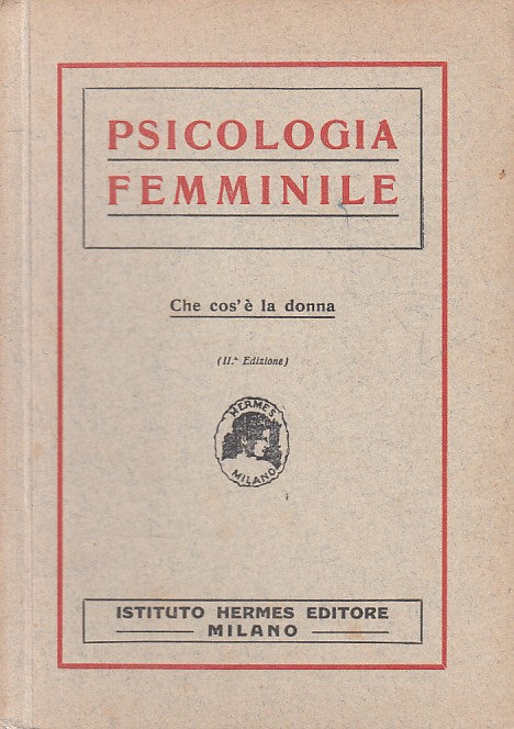 LS- PSICOLOGIA FEMMINILE LA DONNA -- ISTITUTO HERMES --- 1934 - B - ZFS162