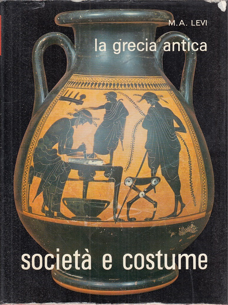 LS- LA GRECIA ANTICA- M. A. LEVI- UTET- SOCIETA' E COSTUME -- 1963 - CS - YFS682