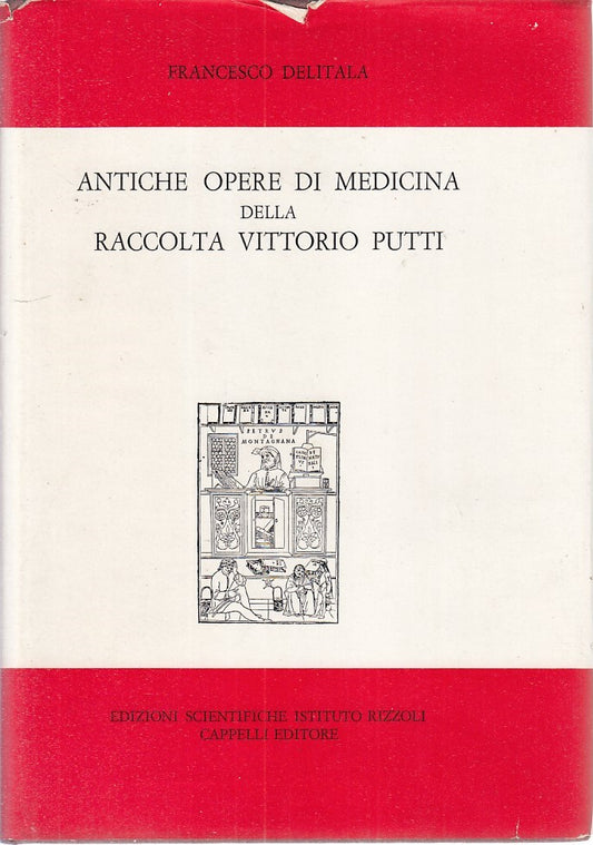LQ- ANTICHE OPERE MEDICINA RACCOLTA PUTTI- DELITALA- RIZZOLI--- 1965- CS- YDS586