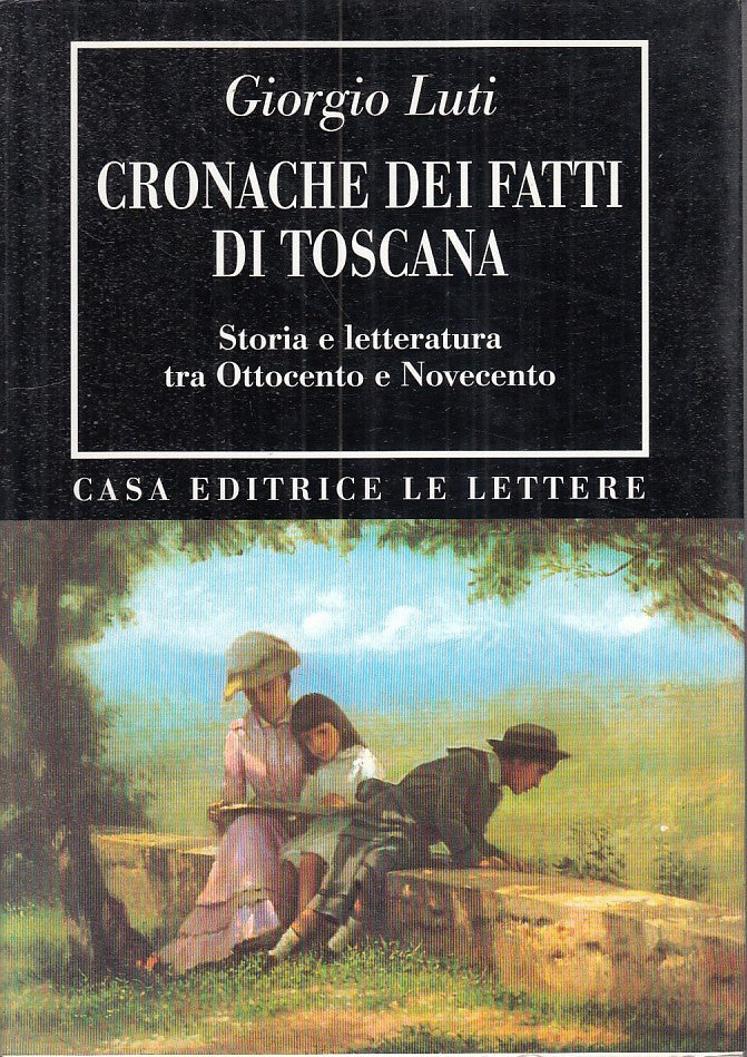 LN- CRONACHE DEI FATTI DI TOSCANA- GIORGIO LUTI- LE LETTERE --- 1996- BS- ZFS378