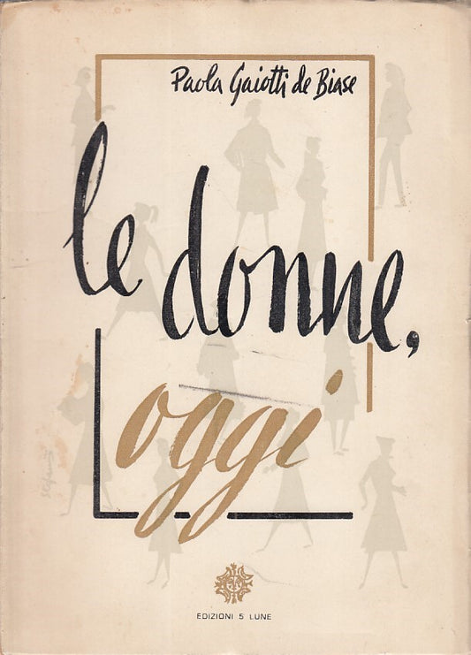LZ - LE DONNE, OGGI - PAOLA GAIOTTI DE BIASE - 5 LUNE --- 1957 - B - ZFS30
