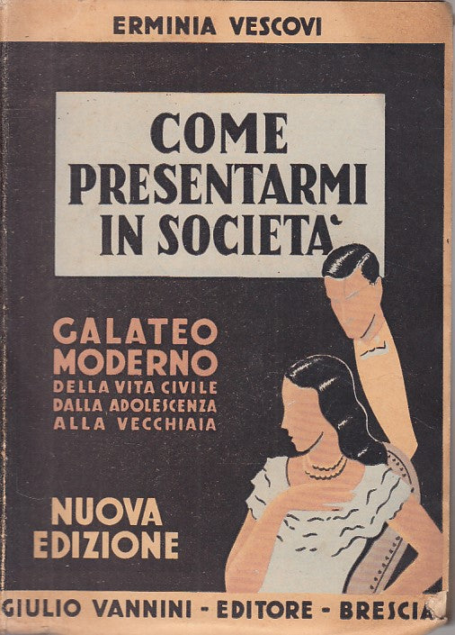 LS- COME PRESENTARMI IN SOCIETA' GALATEO- VESCOVI - VANNINI --- 1948 - B - ZFS60