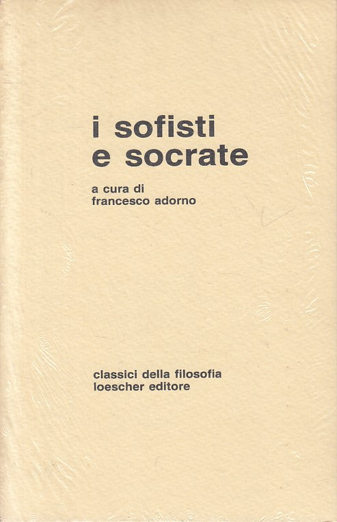 LS- I SOFISTI E SOCRATE- ADORNO- LOESCHER- CLASSICI FILOSOFIA-- 1974 - B - ZFS55