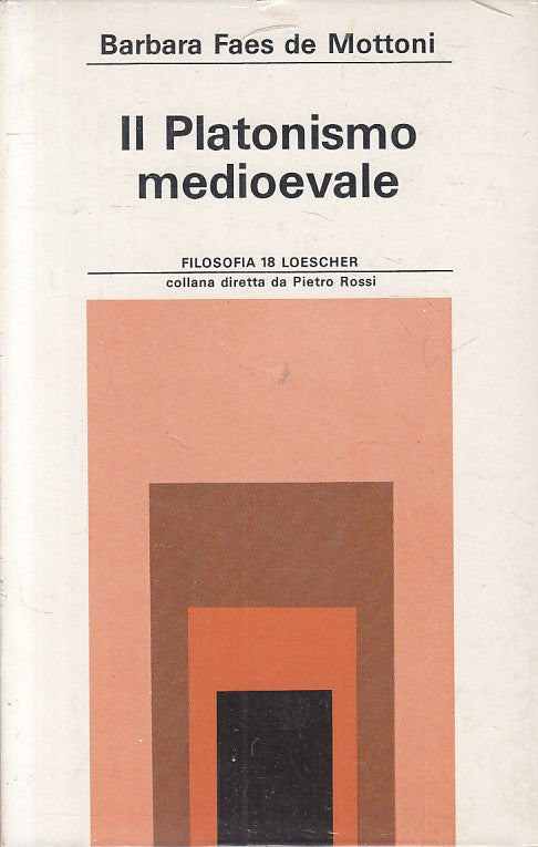 LS- IL PLATONISMO MEDIOEVALE - MOTTONI - LOESCHER - FILOSOFIA-- 1977 - B - ZFS55
