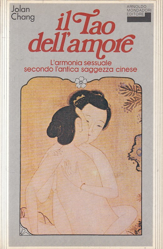 LS- IL TAO DELL'AMORE - CHANG - MONDADORI -- 1a ED. - 1982 - B - YFS406