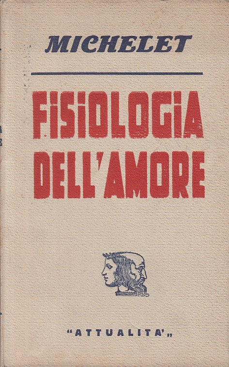 LS- FISIOLOGIA DELL'AMORE - MICHELET - ATTUALITA' --- 1943 - B - ZFS249