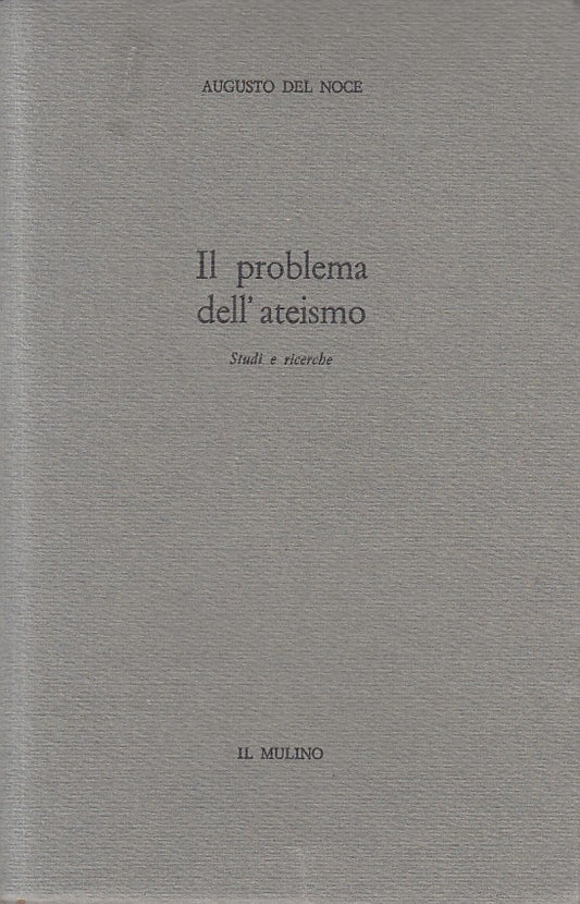 LS- IL PROBLEMA DELL'ATEISMO STUDI - DEL NOCE - MULINO --- 1970 - B - ZFS267