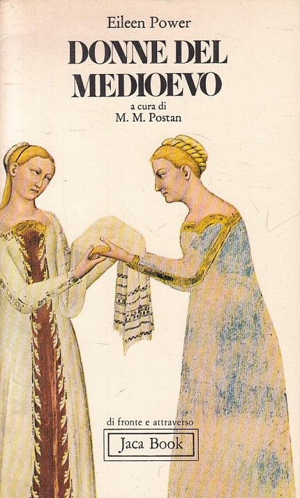Donne del Medioevo- Eileen Power - Jaca Book Di fronte attraverso- 1a ed.- ZFS72