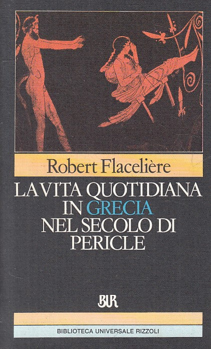 LS- VITA QUOTIDIANA GRECIA SECOLO DI PERICLE -- RIZZOLI --- 1983 - B - ZFS72