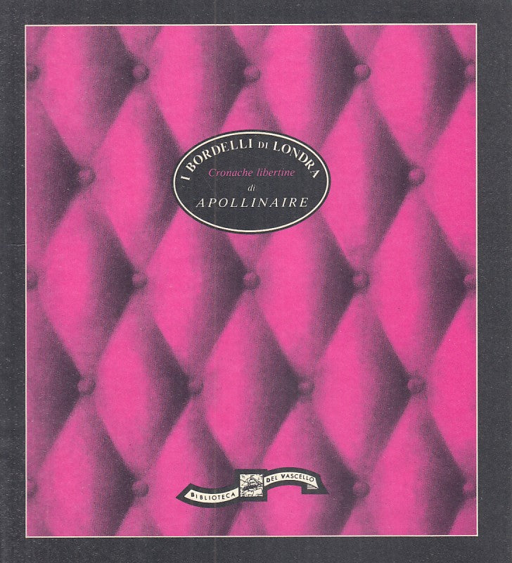 LX- BORDELLI DI LONDRA- APOLINNAIRE- BIBLIOTECA DEL VASCELLO--- 1991- B- YDS243