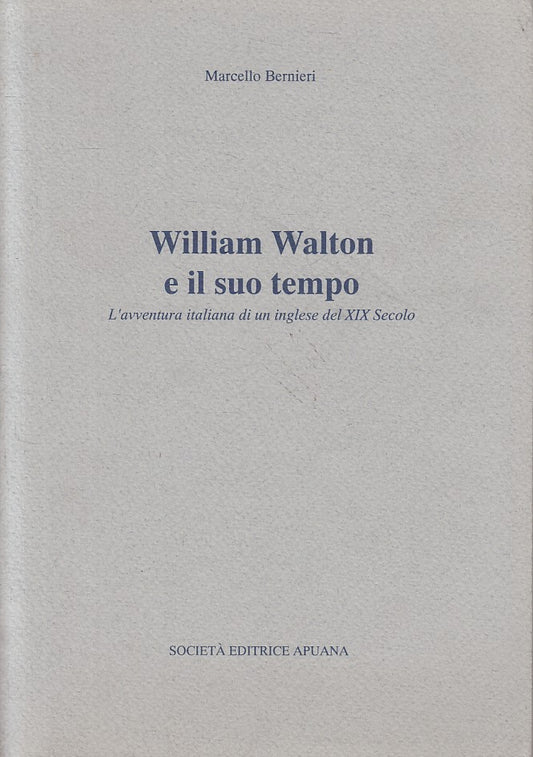 LS- WILLIAM WALTON E IL SUO TEMPO - BERNIERI - APUANA --- 1993 - B - ZFS100