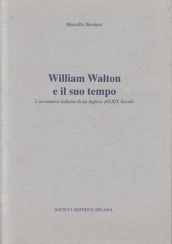 LS- WILLIAM WALTON E IL SUO TEMPO - BERNIERI - APUANA --- 1993 - B - ZFS100
