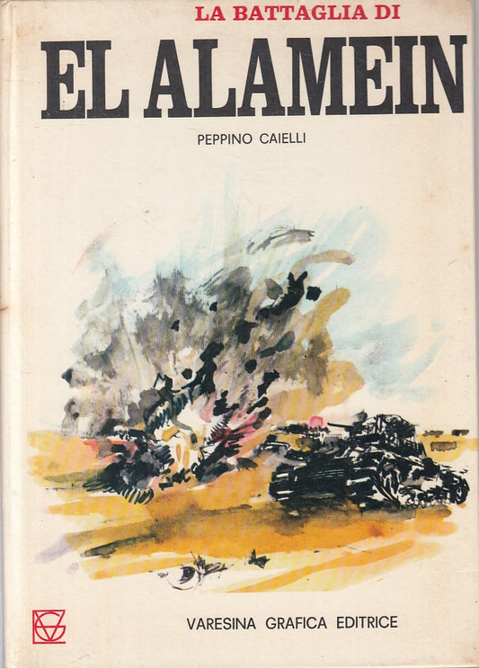 LZ- LA BATTAGLIA DI EL ALAMEIN - CAIELLI - VARESINA - STORIA-- 1970 - C - YFS334